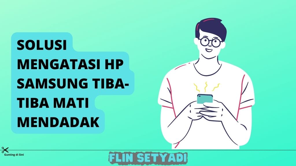 Solusi Mengatasi HP Samsung Tiba-Tiba Mati Mendadak