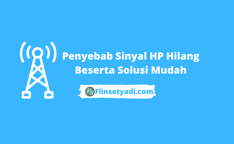 Penyebab Sinyal HP Hilang Beserta Solusi Mudah