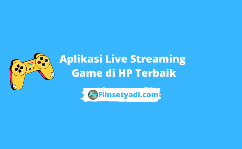 Aplikasi Live Streaming Game di HP Terbaik