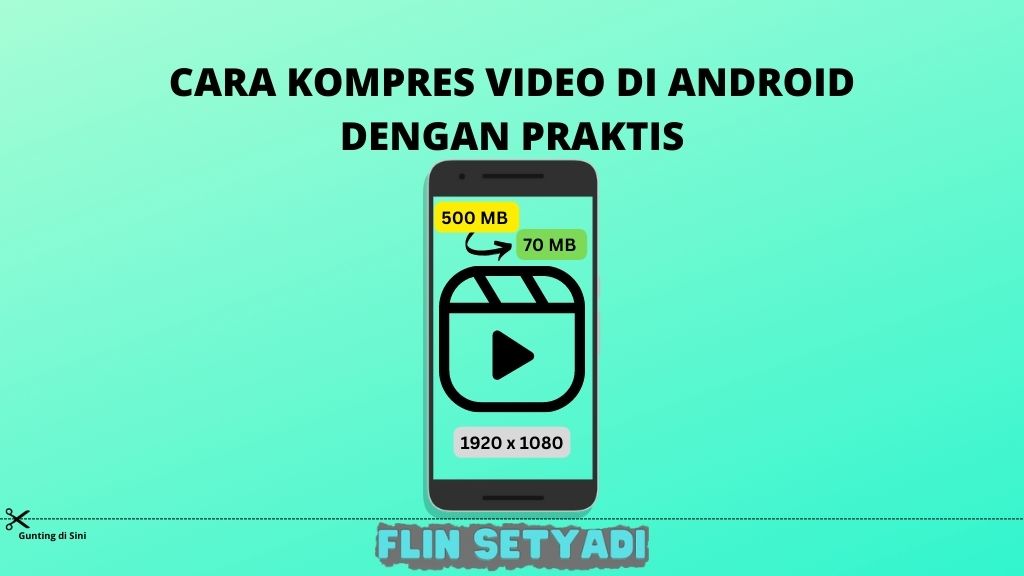 Cara Kompres Video di Android Dengan Praktis