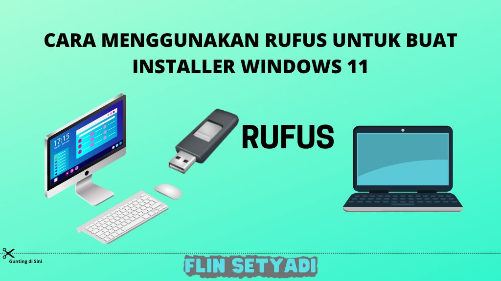 Cara Menggunakan Rufus Untuk Buat Installer Windows 11