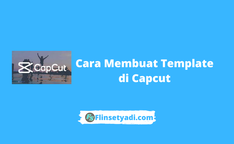 Cara Membuat Template di Capcut