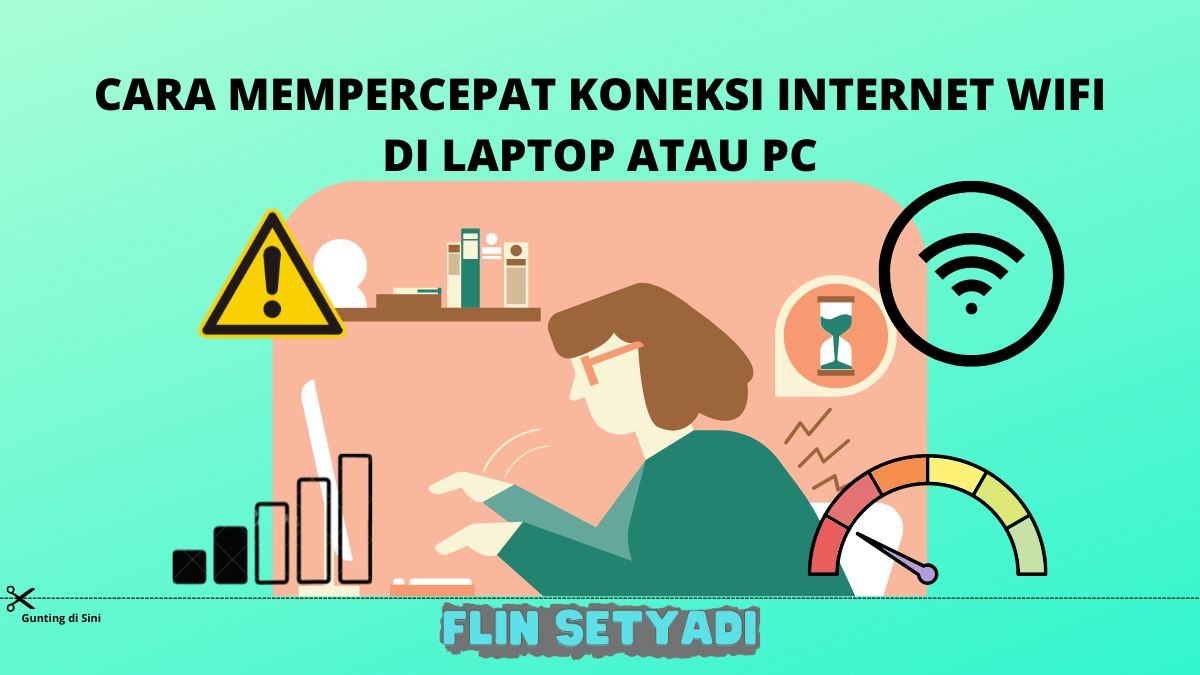 Cara Mempercepat Koneksi Internet WiFi di Laptop atau PC