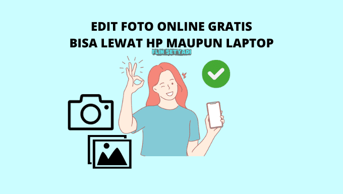 Edit Foto Online Gratis Bisa Lewat HP Maupun Laptop