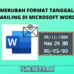 Cara Merubah Format Tanggal Pada Mailing Di Microsoft Word