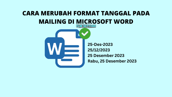 Cara Merubah Format Tanggal Pada Mailing Di Microsoft Word