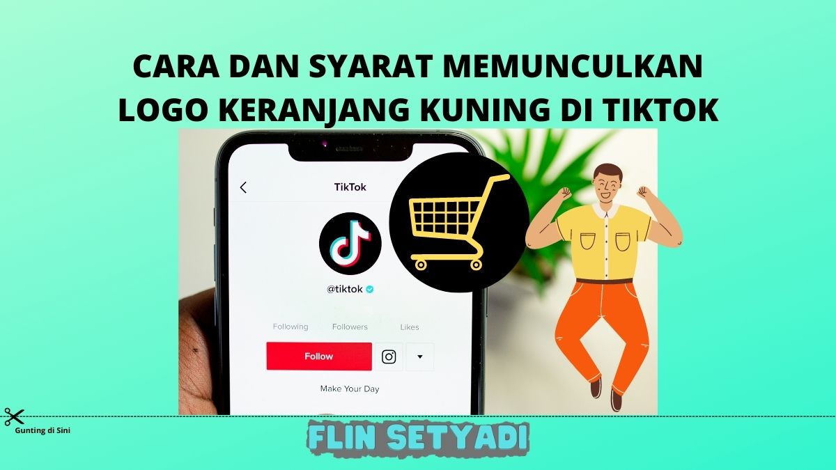 Cara dan Syarat Memunculkan Logo Keranjang Kuning di TikTok