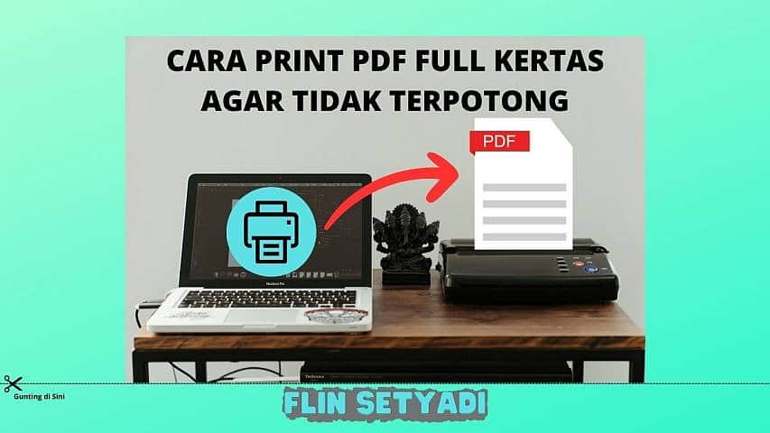 Cara Print PDF Full Kertas Agar Tidak Terpotong