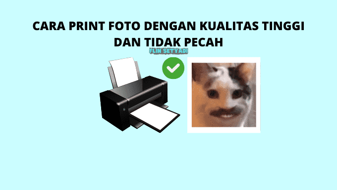 Cara Print Foto Dengan Kualitas Tinggi dan Tidak Pecah