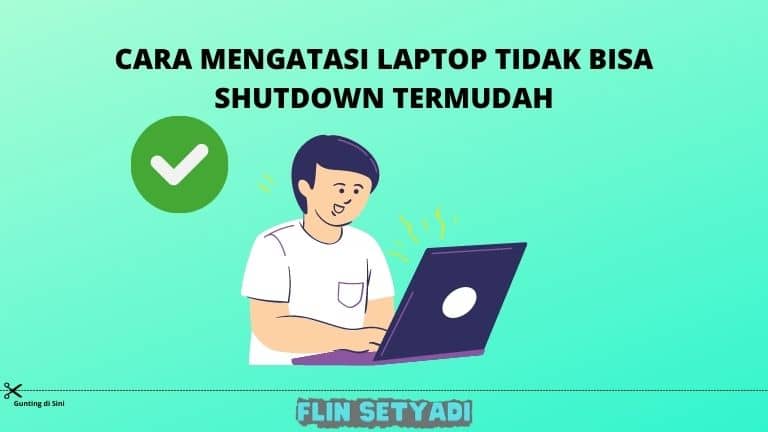 Cara Mengatasi Laptop Tidak Bisa Shutdown Termudah