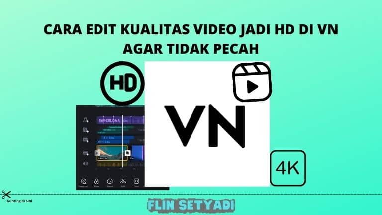Cara Edit Kualitas Video Jadi HD di VN Agar Tidak Pecah