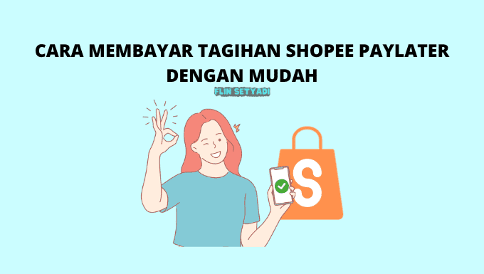 Cara Membayar Tagihan Shopee PayLater Dengan Mudah