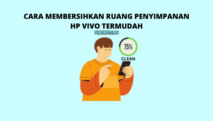 Cara Membersihkan Ruang Penyimpanan HP Vivo Termudah