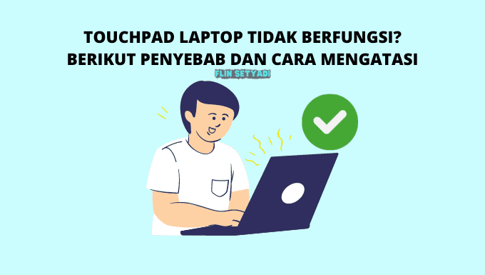 Touchpad Laptop Tidak Berfungsi Berikut Penyebab dan Cara Mengatasi