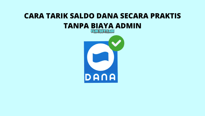 Cara Tarik Saldo DANA Secara Praktis Tanpa Biaya Admin